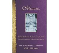 Memoria: A Dialogue on Mary of Nazareth's Way of Mary: 2 (The Way of the Marys)