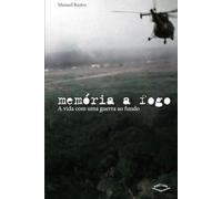 Memória a Fogo: A vida com uma guerra ao fundo