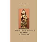 Memoria e Historia de la Tierra de MOJARES (Guadalajara)