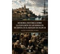 Memoria histórica sobre la expulsión de los moriscos de España en el reinado de Felipe III