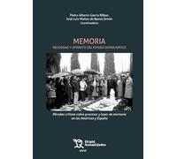 Memoria. Necesidad y atributo del Estado Democrático. Miradas críticas sobre procesos y leyes de memoria en las Américas y España (Plural)