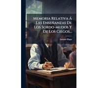Memoria Relativa Ã Las Enseñanzas De Los Sordo-mudos Y De Los Ciegos...