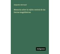 Memoria sobre la rejión central de las tierras magallánicas
