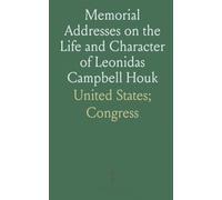 Memorial Addresses on the Life and Character of Leonidas Campbell Houk