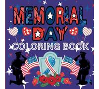 Memorial Day Coloring Book: Color Scenes Honoring Those Who Served in Our USA Military | Veterans, Patriots, Brave, Army, Navy, Air Force, Marines, ... Freedom, (Holiday Coloring Books for Kids)