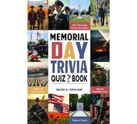 Memorial Day Trivia Quiz Book: 240 Multiple Choice Questions With Answers, Fun Facts And Quizzes To Honor And Celebrate Our American Military Heroes.
