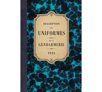 Mémorial de la gendarmerie: Description de l'uniforme - 1931 (Bibliothèque documentaire de la Gendarmerie)