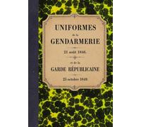 Mémorial de la gendarmerie: Instruction sur l'uniforme de la gendarmerie - 1846 (Bibliothèque documentaire de la Gendarmerie)