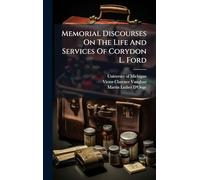 Memorial Discourses On The Life And Services Of Corydon L. Ford
