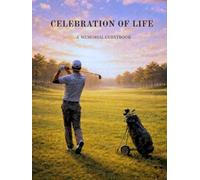 Memorial Guestbook for Golf Lovers: A Celebration of Life and Memories: Keepsake Guest Book with Golf Theme, Memory Pages, and Tribute Sections