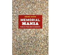 Memorial Mania: Public Feeling in America