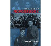 Memorial (Yizkor) Book of the Jewish Community of Novogrudok, Poland - Translation of Pinkas Navaredok