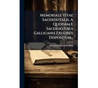 Memoriale Vitae Sacerdotalis, A Quodam E Sacerdotibus Gallicanis Exulibus Dispositum...