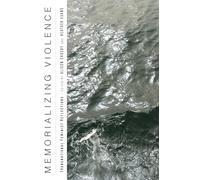 Memorializing Violence: Transnational Feminist Reflections (Genocide, Political Violence, Human Rights)
