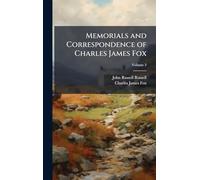 Memorials and Correspondence of Charles James Fox