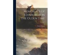 Memorials of Edinburgh in the Olden Time; Volume 1
