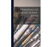 Memorials of Edward Burne-Jones; Volume 1