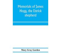 Memorials of James Hogg, the Ettrick shepherd