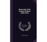 Memorials of Mr. Serjeant Bellasis (1800-1873)