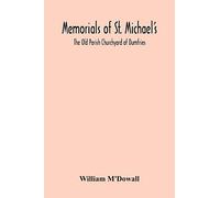 Memorials Of St. Michael'S: The Old Parish Churchyard Of Dumfries