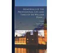 Memorials of the Professional Life and Times of Sir William Penn ...: From 1644 to 1670; Volume 1