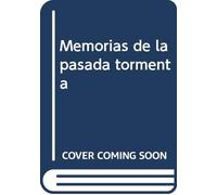 Memorias de la pasada tormenta