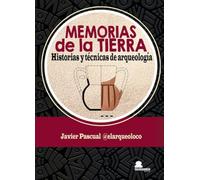 MEMORIAS DE LA TIERRA: HISTORIAS Y TÉCNIVAS DE ARQUEOLOGÍA