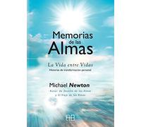 Memorias de las Almas: La Vida entre Vidas. Historias de transformación personal