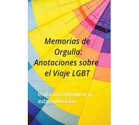 Memorias de Orgullo: Anotaciones sobre el Viaje LGBT: Invita a la reflexión y la autoexploración
