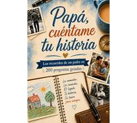 Memorias de Papá: El diario guiado con 200 preguntas para que papá comparta su vida, sus recuerdos y su legado: un regalo para el Día del Padre, un cumpleaños o Navidad