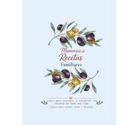 Memorias de recetas familiares: Libro para escribir y conservar las recetas de toda una vida. Espacio para recetas, notas y recuerdos. Ideal para ... y conservar las recetas de toda una vida)