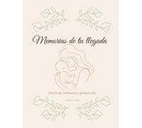 Memorias de tu llegada: Diario de embarazo y primer año