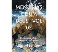 MEMÓRIAS DE UM DEUS - VOL 02: O LIVRO ESCURO SOBRE AS SEMENTES CONSCIÊNCIAS
