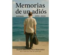 Memorias de un adios 1959 - 2020: Literatura testimonial