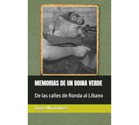 MEMORIAS DE UN BOINA VERDE: De las calles de Ronda a el Líbano (Memorias de un Guerrero)