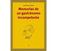 Memorias de un gastrónomo incompetente (La Comida de la Vida)