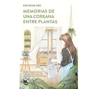 Memorias de una coreana entre plantas: Un recorrido íntimo para reconectar con la magia de lo cotidiano (GRANDES ÉXITOS DE ASIA)