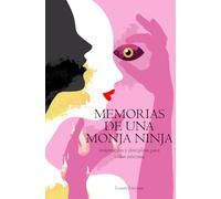 Memorias de una Monja Ninja: Inspiración y disciplina para vidas intensas