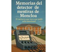 Memorias del detector de mentiras de Moncloa: El cacharro que tuvo que pedir asilo emocional