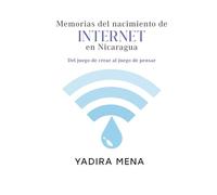 Memorias del nacimiento de Internet en Nicaragua: Del juego de crear al juego de pensar