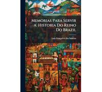 Memorias Para Servir A' Historia Do Reino Do Brazil