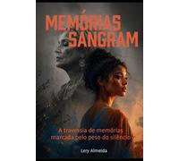 Memórias Sangram: A travessia de memórias marcada pelo peso do silêncio