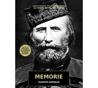 Memorie: battaglie e avventure di Giuseppe Garibaldi raccontate in prima persona
