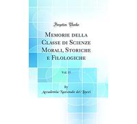 Memorie della i Scienze Morali, Storiche e Filologiche, Vol. 15 (Classic Reprint)