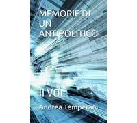 MEMORIE DI UN ANTIPOLITICO: II VOL.