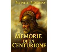 Memorie di un Centurione: Romanzo storico antica Roma