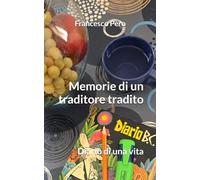 Memorie di un traditore tradito: Diario di una vita