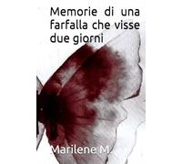 Memorie di una farfalla che visse due giorni (Poemi stonati)