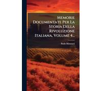 Memorie Documentate Per La Storia Della Rivoluzione Italiana, Volume 4...