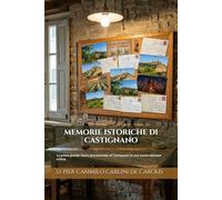MEMORIE ISTORICHE DI CASTIGNANO (Edizione Annotata, Tradotta e Illustrata): La prima grande storia documentata di Castignano in una nuova edizione critica.